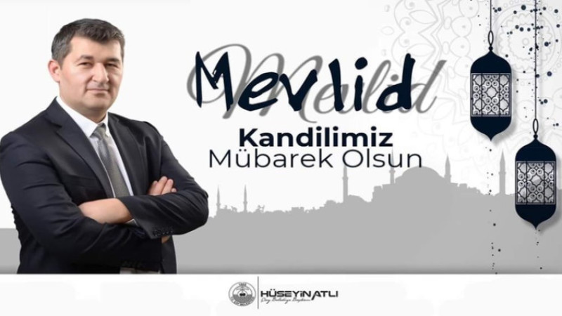 Hüseyin Atlı, Mevlid Kandili dolayısıyla bir mesaj yayımladı