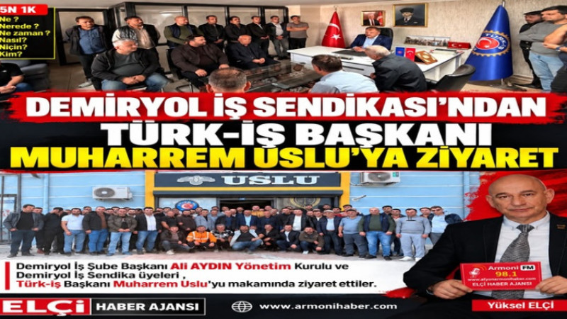 Demiryol İş Sendikası'ndan Türk-İş Başkanı Muharrem Uslu'ya Ziyaret   