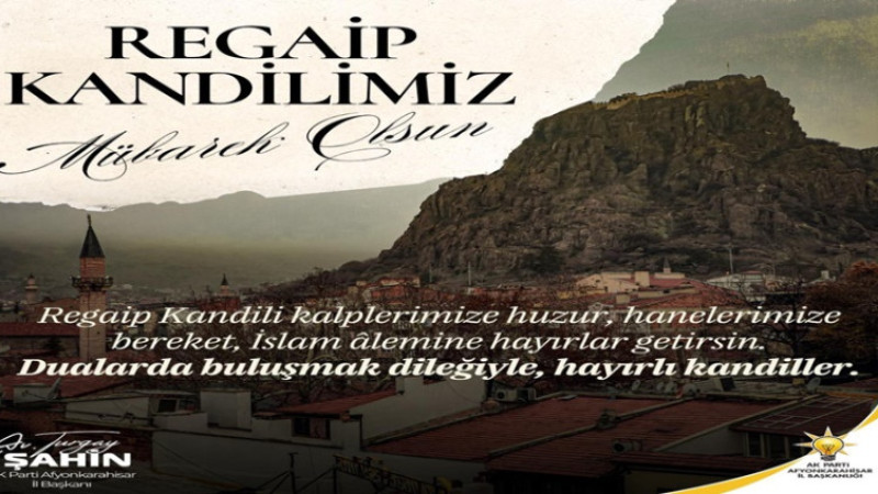 Turgay Şahin, Regaip Kandili dolayısıyla bir mesaj yayımladı